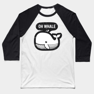 Oh whale funny vintage saying pun oh well Baseball T-Shirt